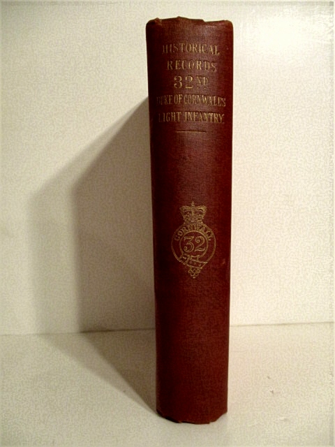 Historical Records of the 32nd (Cornwall) Light Infantry. Now the 1st Battalion Duke of Cornwall's L.I., from the Formation of the Regiment in 1702 Down to 1892.