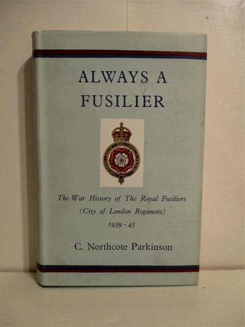 Always a Fusilier: The War History of The Royal Fusiliers (City of London Regiment) 1939-1945