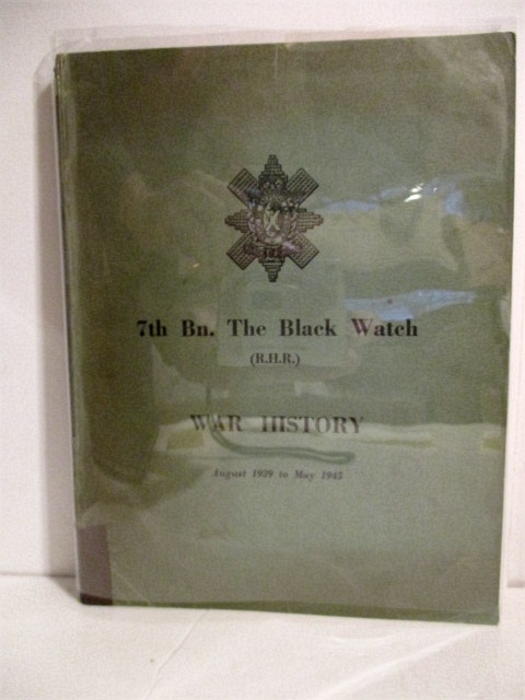 War History of the 7th Bn. The Black Watch (R.H.R.) (Fife Territorial Battalion) August 1939 to May 1945.