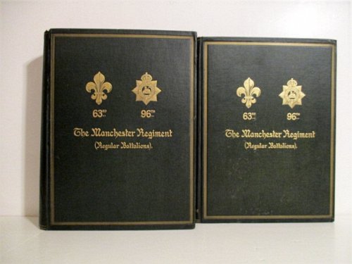 History of The Manchester Regiment (Late The 63rd and 96th Foot). Vol. I. 1758-1883. Vol. II. 1882-1922.