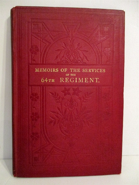 Memoirs of the Services of the 64th Regiment (Second Staffordshire). 1758 to 1881.