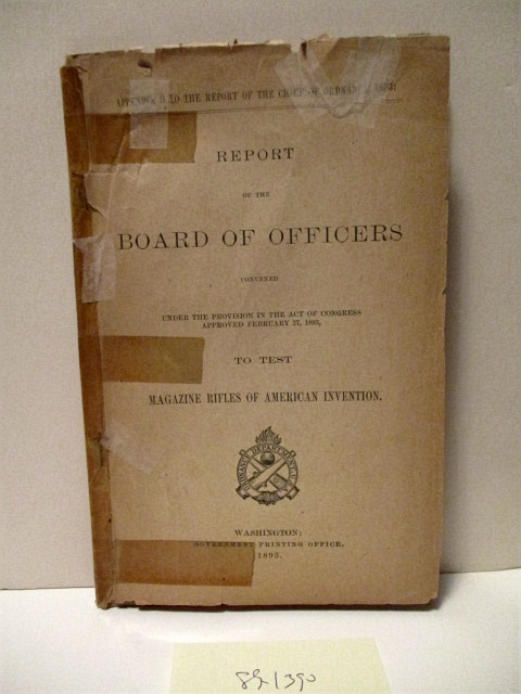 Report of the Board of Officers .To Test Magazine Rifles of American Invention.