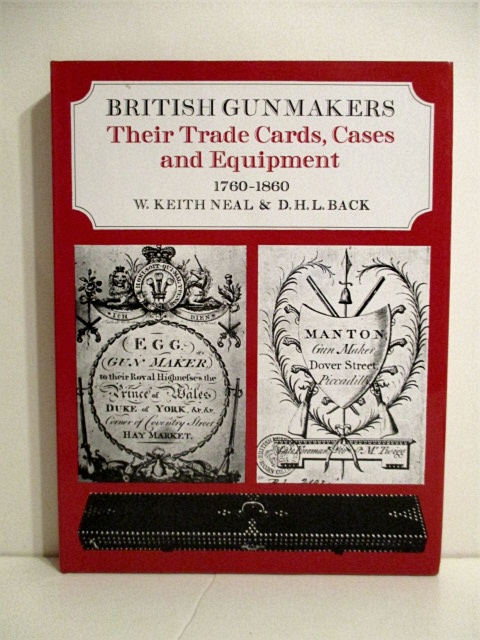 British Gunmakers: Their trade Cards, Cases & Equipment, 1760-1860.