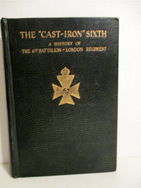 Image for Cast-iron Sixth: History of the 6th Battalion London Regiment (City of London Rifles). Cast-iron Sixth: History of the 6th Battalion London Regiment (City of London Rifles).