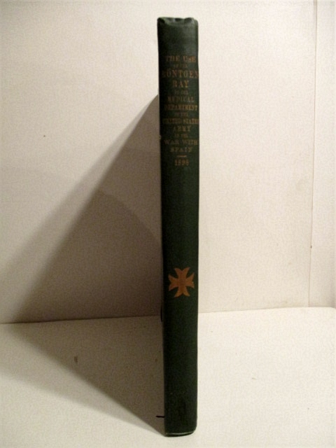 Use of the Rontgen Ray By the Medical Department of the United States Army in the War with Spain (1898).