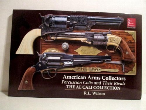 American Arms Collectors - Percussion Colts and Their Rivals 