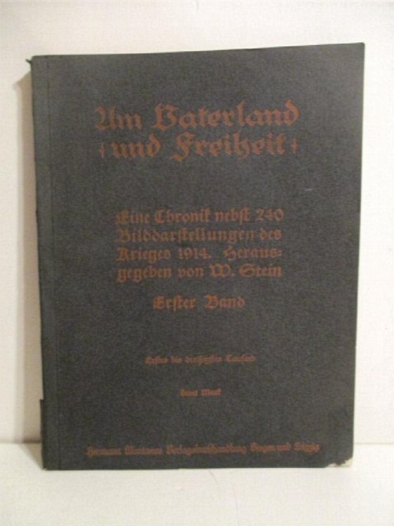 Um Vaterland und Freiheit: Eine Chronik nebst 240 Bild-Darstellungen des Krieges 1914. Band 1.