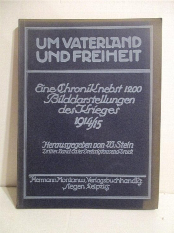 Um Vaterland und Freiheit. Wirklichkeitsaufnahmen aus dem grossen Kriege nebst einer Einfuhrung. Eine Chronik nebst Bilddarstellungen des Krieges 1914/15. Band 3.