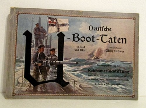 Deutsche U - Boot-Taten in Bild und Wort. 1 Buch. Jahrgang 1916.