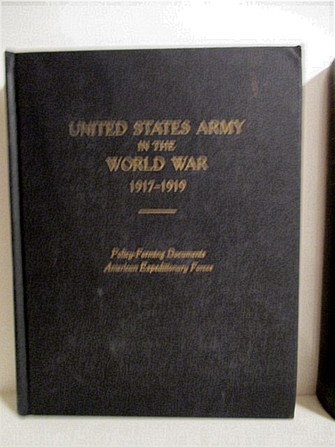 United States Army in the World War 1917-1919. Vol. II. Policy Forming Documents. American Expeditionary Forces.