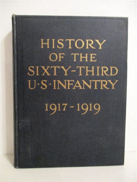 History of the Sixty-Third U. S. Infantry 1917-1919.