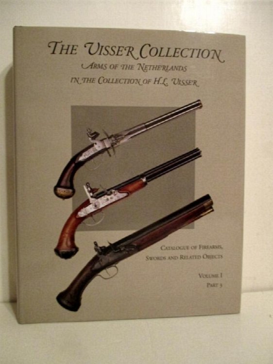 Visser Collection: Arms of the Netherlands in the Collection of H.L. Visser. Catalogue of Firearms, Swords and Related Objects, Volume I Part 3. Catalogue Numbers 496-758.
