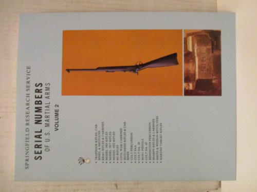 Serial Numbers of U.S. Martial Arms Vol. 2.