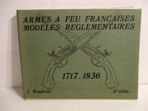 Armes a Feu Francaises Modeles Reglementaires 1717-1836. Serie 2.