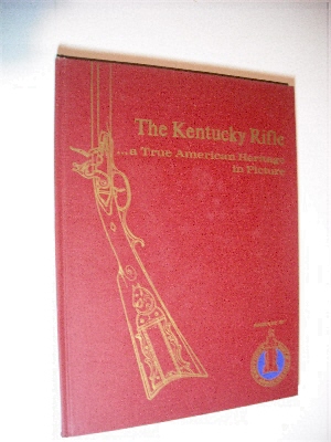 Kentucky Rifle: A True American Heritage in Picture.