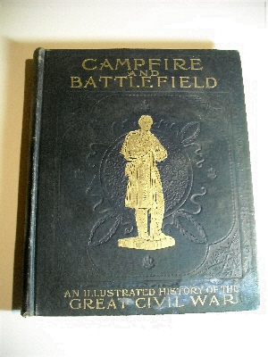 Campfire and Battlefield: History of the Conflicts and Campaigns of the Great Civil War in the United States .