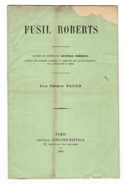 Fusil Roberts: Expose du Systeme du General Roberts: Extraits des Rapports Officiels: Commandes par les Governments de las France et du Bresil.
