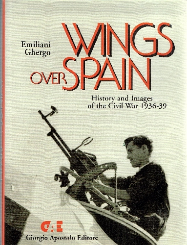 Wings Over Spain: History & Images of the Civil War 1936-39.
