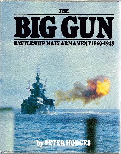 Big Gun: Battleship Main Armament 1860-1945.