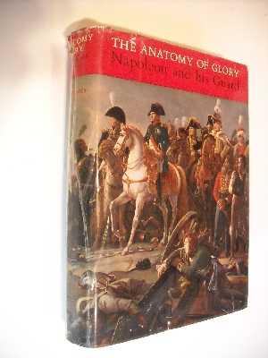 Image for Anatomy of Glory: Napoleon & His Guard, A Study in Leadership. Anatomy of Glory: Napoleon & His Guard, A Study in Leadership.