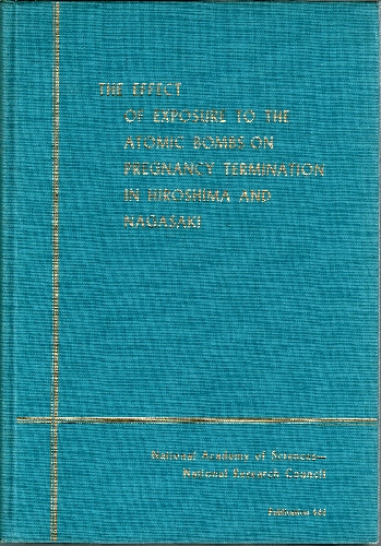 Effect of Exposure to the Atomic Bombs on Pregnancy Termination in Hiroshima and Nagasaki.