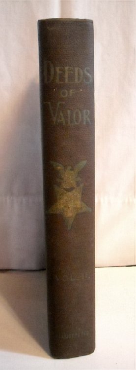 Image for Deeds of Valor: From Records in the Archives of The United States Government. How American Heroes Won The Medal of Honor. (Volume II only) Deeds of Valor: From Records in the Archives of The United States Government. How American Heroes Won The Medal of Honor. (Volume II only)