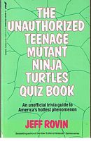 TEENAGE MUTANT NINJA TURTLES - (THE UNAUTHORISED TEENAGE MUTANT NINJA TURTLES QUIZ BOOK)