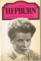 HEPBURN, KATHERINE - Katherin Hepburn - Illustrated History of the Movies Series