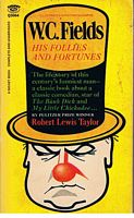 FIELDS, W.C. - W.C. Fields - His Follies and Fortunes