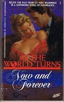 AS THE WORLD TURNS - No. 7 - NOW AND FOREVER