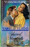 AS THE WORLD TURNS - No. 8 - [SHARED MOMENTS]