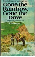 GONE THE RAINBOW, GONE THE DOVE