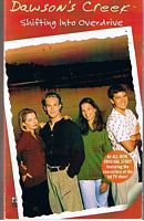 DAWSON'S CREEK - SHIFTING INTO OVERDRIVE
