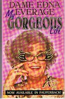 DAME EDNA EVERAGE - MY GORGEOUS LIFE