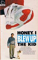HONEY, I BLEW UP THE KID