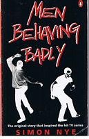 MEN BEHAVING BADLY - The Original Story That Inspired the Hit TV Series