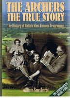 ARCHERS [THE] - The True Story - The History of Radio's Most Famous Programme