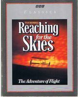 REACHING FOR THE SKIES - The Adventure of Flight [BBC-TV Series]