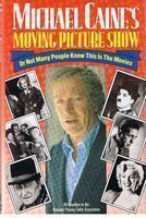 CAINE, MICHAEL - MICHAEL CAINE'S MOVING PICTURE SHOW