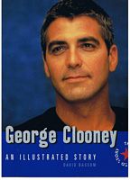 CLOONEY, GEORGE - GEORGE CLOONEY - An Illustrated Story