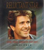 GIBSON, MEL - RELUCTANT STAR - The Mel Gibson Story