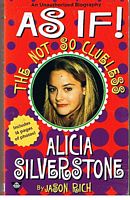 SILVERSTONE, ALICIA - AS IF! The Not So Clueless (An Unauthorized Biography)