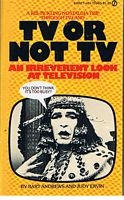 TV OR NOT TV - An Irreverent Look at Television