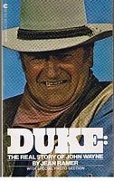 WAYNE, JOHN - DUKE: The Real Story of John Wayne