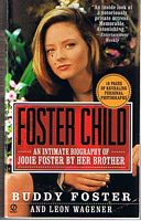 FOSTER, JODIE - Foster Child : An Intimate Biography of Jodie Foster by Her Brother