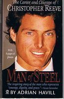 REEVE, CHRISTOPHER - MAN OF STEEL -The Career and Courage of Christopher Reeve