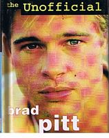 PITT, BRAD - The Unofficial Brad Pitt