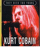 Kurt Cobain (They Died Too Young Series)