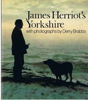 JAMES HERRIOT'S YORKSHIRE with Photographs By Derry Brabbs