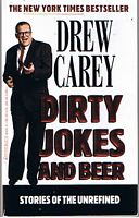 DIRTY JOKES AND BEER: STORIES OF THE UNREFINED [DREW CAREY]